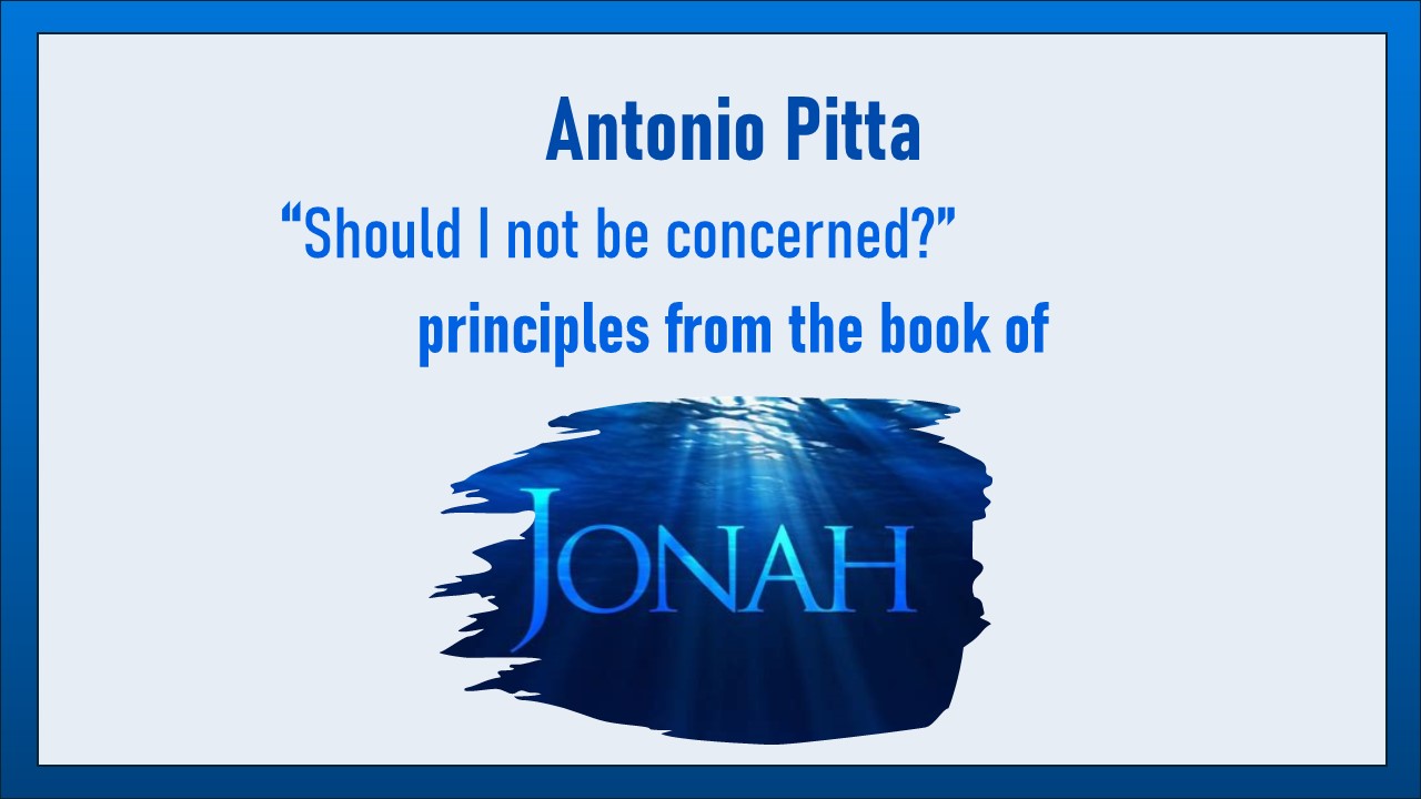 Should I Not Be Concerned? Principles from the book of Jonah